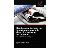 Dominujący dyskurs na temat podejmowania decyzji w sprawie terroryzmu
