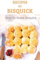 Recipes Of Bisquick: How To Make Bisquick