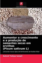 Aumentar o crescimento e a produção de sementes secas em ervilhas (Pisum sativum L)
