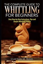 The Complete Guide to Whittling for Beginners