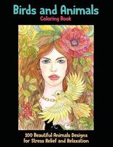 Birds and Animals - Coloring Book - 100 Beautiful Animals Designs for Stress Relief and Relaxation