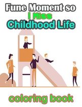 Childhood Life Coloring Book