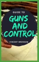 Guide to Guns and Control