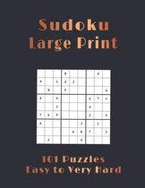 Sudoku Large Print 101 Puzzles Easy to Very Hard