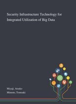 Security Infrastructure Technology for Integrated Utilization of Big Data