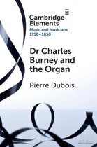 Elements in Music and Musicians 1750–1850- Dr. Charles Burney and the Organ