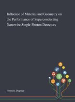Influence of Material and Geometry on the Performance of Superconducting Nanowire Single-Photon Detectors