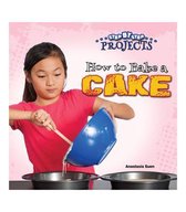 Step-By-Step Projects- How to Bake a Cake