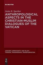 Judaism, Christianity, and Islam – Tension, Transmission, Transformation14- Anthropological Aspects in the Christian-Muslime Dialogues of the Vatican