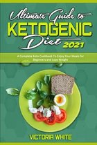 Ultimate Guide To Ketogenic Diet 2021