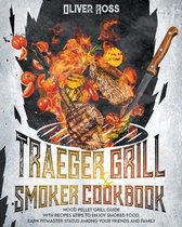 Traeger Grill and Smoker Cookbook