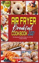 Air Fryer Breakfast Cookbook 2021