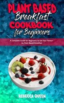 Plant Based Breakfast Cookbook for Beginners