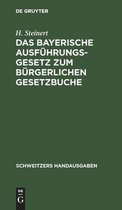 Das Bayerische Ausfuhrungsgesetz Zum Burgerlichen Gesetzbuche