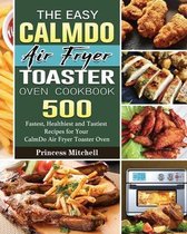 The Easy CalmDo Air Fryer Toaster Oven Cookbook