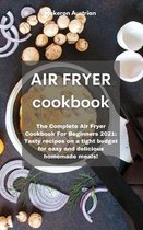 Air Fryer Cookbook: The Complete Air Fryer Cookbook For Beginners 2021