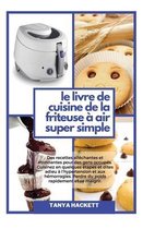 Le Livre de Cuisine de la Friteuse a Air Super Simple