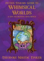 Fiction Tinker's Guide- Fiction Tinker's Guide to Whimsical Worlds
