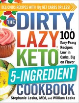 DIRTY, LAZY, KETO - The DIRTY, LAZY, KETO 5-Ingredient Cookbook