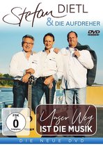 Stefan Dietl & Die Aufdreher - Unser Weg Ist Die Musik - DVD