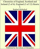 Chronicles of England, Scotland and Ireland (2 of 6): England (3 of 12) Henrie I.
