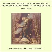 History of the Devil and the Idea of Evil from the Earliest Times to the Present Day