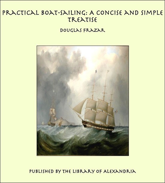 Practical Boat-Sailing: A Concise and Simple Treatise - cover