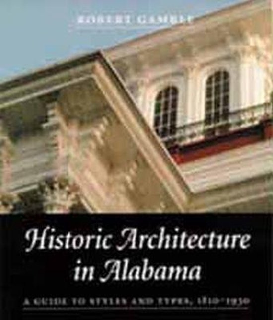 Historic Architecture in Alabama, Robert Gamble 9780817311346