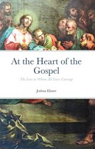 At the Heart of the Gospel