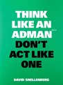 Think Like... 6 -   Think Like an Adman, Don't Act Like One