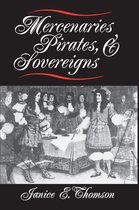 Princeton Studies in International History and Politics 63 - Mercenaries, Pirates, and Sovereigns