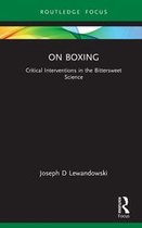 Routledge Focus on Sport, Culture and Society - On Boxing