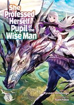She Professed Herself Pupil of the Wise Man (Light Novel) 3 - She Professed Herself Pupil of the Wise Man (Light Novel) Vol. 3