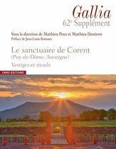Gallia Supplément - Le sanctuaire de Corent (Puy-de-Dôme, Auvergne)