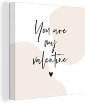 Canvas Schilderij Spreuken - Quotes - You are my Valentine - Valentijn - 90x90 cm - Wanddecoratie