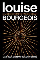Louise Bourgeois e modos feministas de criar