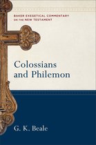 Baker Exegetical Commentary on the New Testament - Colossians and Philemon (Baker Exegetical Commentary on the New Testament)