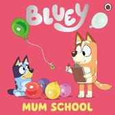 Bluey- Bluey: Mum School