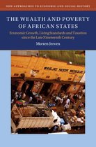 New Approaches to Economic and Social History - The Wealth and Poverty of African States