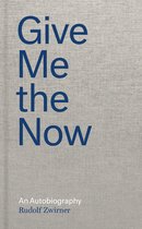 Rudolf Zwirner: Give Me the Now