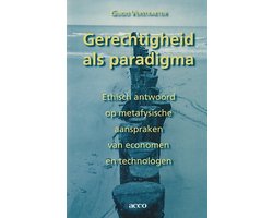 Gerechtigheid als paradigma. ethisch antwoord op metafysische aanspraken van economen en technologen