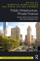 Routledge Research in Planning and Urban Design - Public Infrastructure, Private Finance