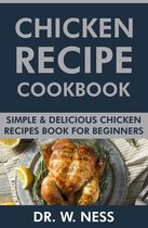 Chicken Recipe Cookbook: Simple & Delicious Chicken Recipes Book for Beginners.
