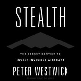 Stealth: The Secret Contest to Invent Invisible Aircraft