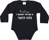 Romper - Today i want to be a super hero - maat 68 - lange mouwen - baby - baby kleding jongens - baby kleding meisje - rompertjes baby - kraamcadeau meisje - kraamcadeau jongen -