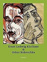 Ernst Ludwig Kirchner & Oskar Kokoschka