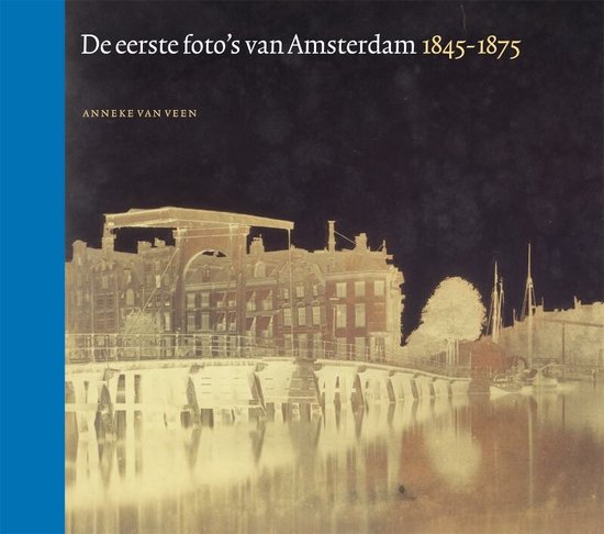 Cover van het boek 'De eerste foto's van Amsterdam 1845-1875'