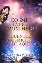 Cosmic Tales... From Here! Cuentos Cósmicos... ¡De Aquí!