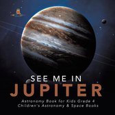 See Me in Jupiter Astronomy Book for Kids Grade 4 Children's Astronomy & Space Books