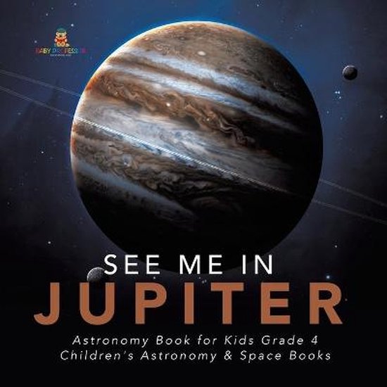 See Me in Jupiter Astronomy Book for Kids Grade 4 Children's ... - cover